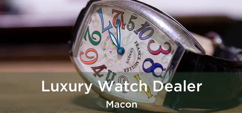 Luxury Watch Dealer Macon