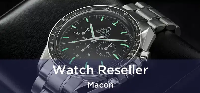 Watch Reseller Macon